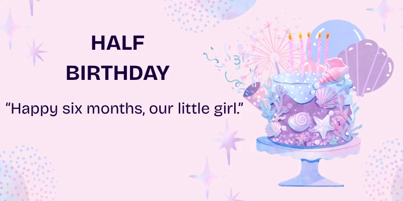 Half Birthday Captions