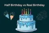 Half Birthday vs Real Birthday: Everything You Need to Know - Post Thumbnail