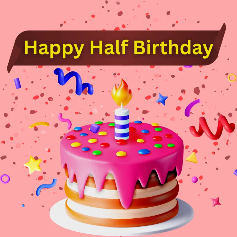 Happy Half Birthday